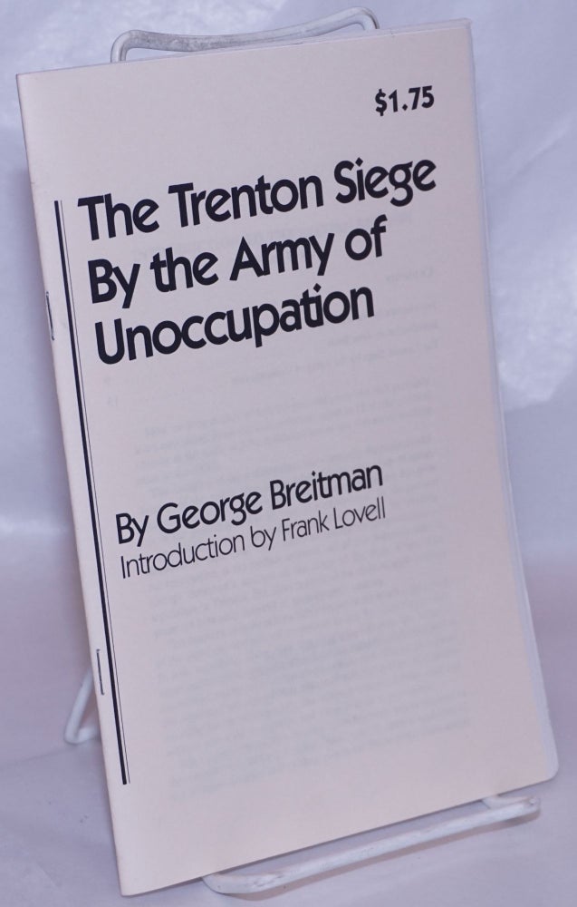 Cat.No: 119070 The Trenton Siege by the Army of Unoccupation. George Breitman, Frank Lovell.