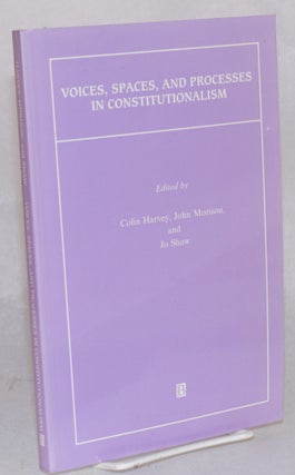 Cat.No: 119173 Voices, Spaces, and Processes in Constitutionalism. Colin Harvey, Jo Shaw,...