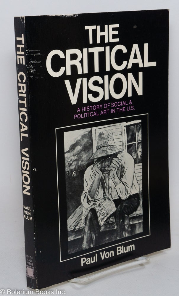 Cat.No: 119264 The critical vision: a history of social and political art in the U.S. Paul Von Blum, Mark Resnick.