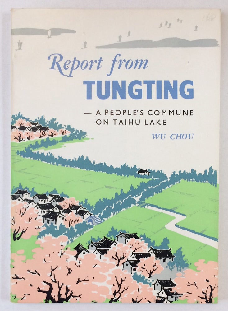 Cat.No: 119407 Report from Tungting - a people's commune on Taihu Lake. Chou Wu.