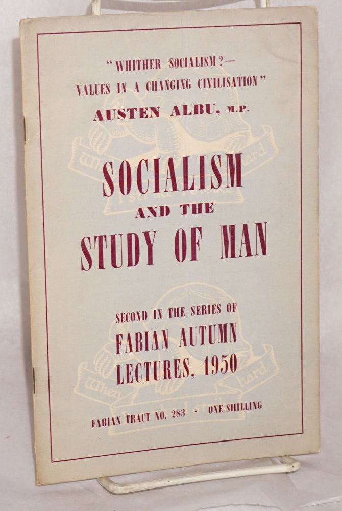 Cat.No: 119423 Socialism and Study of Man. "Whither Socialism? - Values in a Changing Civilisation." Austen Albu, M. P.