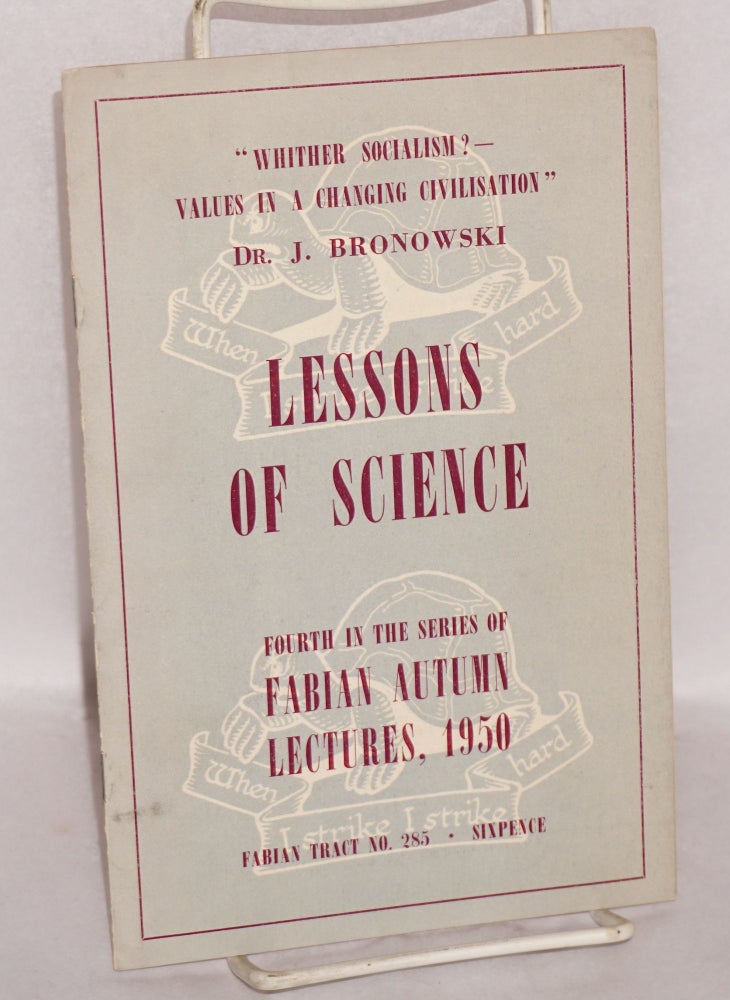 Cat.No: 119432 Lessons of science. "Whither Socialism? - Values in a Changing Civilisation." Jacob Bronowski.