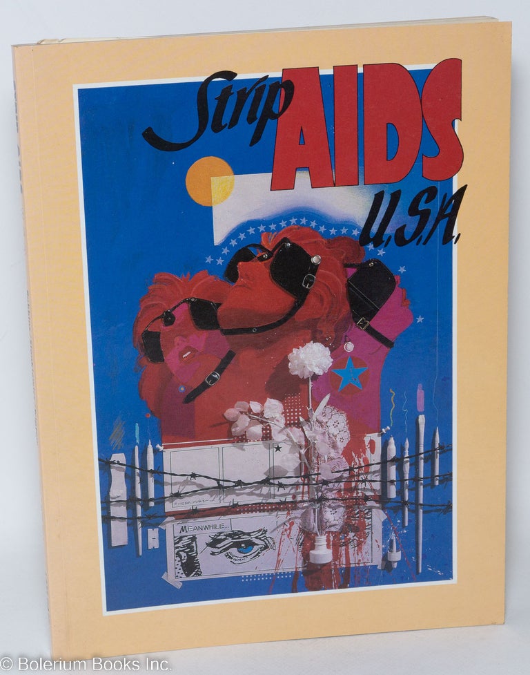 Cat.No: 11950 Strip AIDS USA; a collection of cartoon art to benefit people with AIDS. Trina Robbins, Bill Sienkiewicz, Robert Triptow, Brothers the Hernandez, Will Eisner.