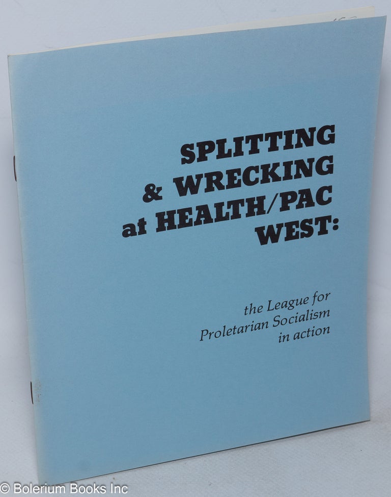 Cat.No: 119512 Splitting & wrecking at Health/PAC West: the League for Proletarian Socialism in action. Robin Baker, Ellen Shaffer, Dan Feshbach, Elinor Blake, and.