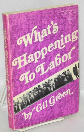 Cat.No: 119567 What's happening to labor. Gilbert Green