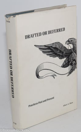Cat.No: 119623 Drafted or deferred: practices past and present. Albert A. Blum