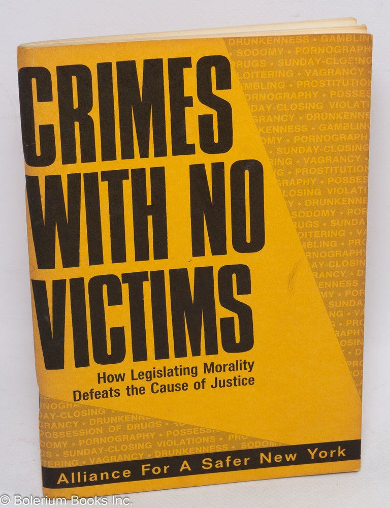 Cat.No: 11964 Crimes with no victims; how legislating morality defeats the cause of justice. Foreword by Mayor John V. Lindsay. Edwin Kiester, Jr.
