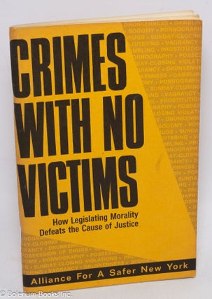 Cat.No: 11964 Crimes with no victims; how legislating morality defeats the cause of...