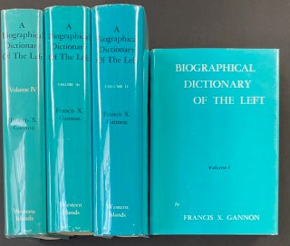 Cat.No: 119663 A Biographical Dictionary of the Left, Volumes I - IV. Francis X. Gannon