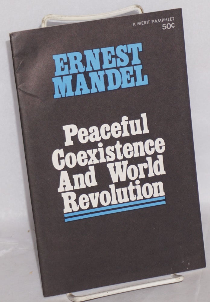 Cat.No: 119718 Peaceful coexistence and world revolution. Ernest Mandel.
