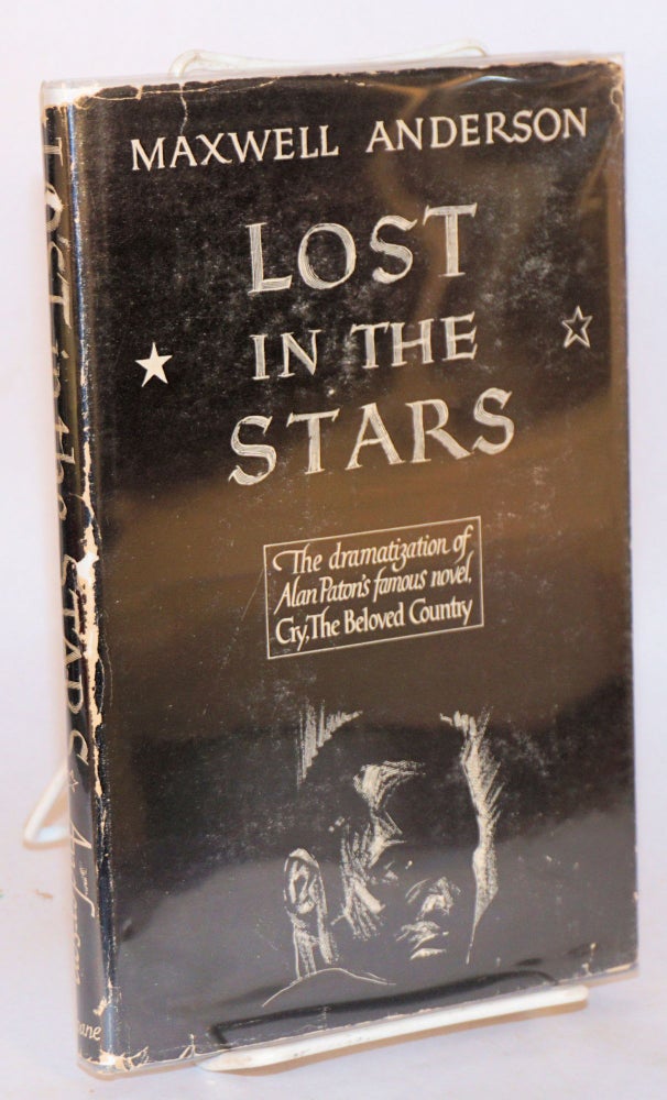 Cat.No: 119752 Lost in the stars; the dramatization of Alan Paton's 'Cry, the beloved country'. Maxwell Anderson, Kurt Weill, Alan Paton.