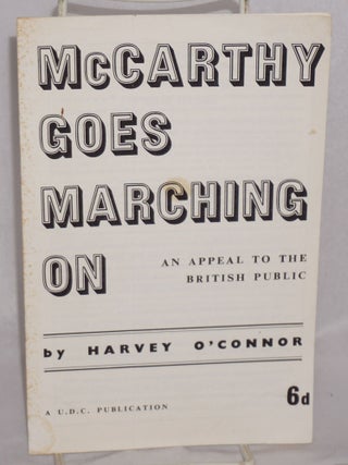 Cat.No: 119843 McCarthy goes marching on: an appeal to the British public. Harvey O'Connor