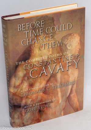 Cat.No: 119849 Before Time Could Change Them: the complete poems of Constantine P....