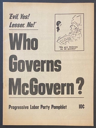 Cat.No: 120024 Who governs McGovern? 'Evil, yes! Lesser, no!'. Progressive Labor Party
