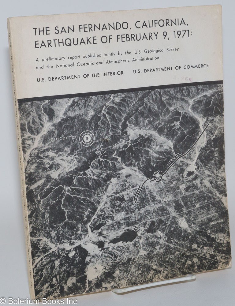 Cat.No: 120045 The San Fernando, California, earthquake of February 9, 1971: a preliminary report; geological survey professional paper 733