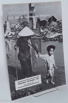Cat.No: 120048 Indochina Chronicle; August - September 1974; U.S. aid to Vietnamese...