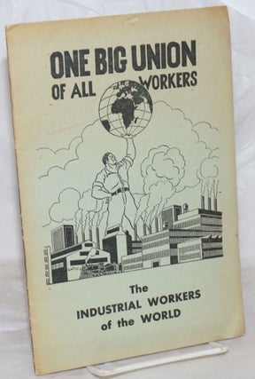 Cat.No: 120141 One big union of the Industrial Workers of the World. Fifth revised...