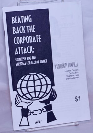 Cat.No: 120172 Beating Back the Corporate Attack: socialism and the struggle for global...