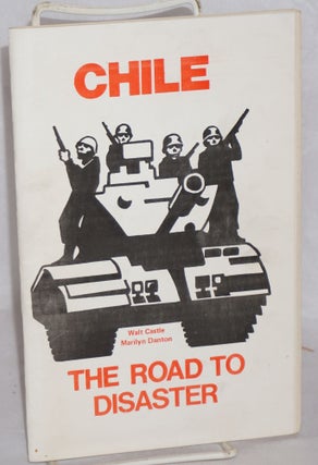 Cat.No: 120199 Chile: the road to disaster. Walt Marilyn Danton Castle, and