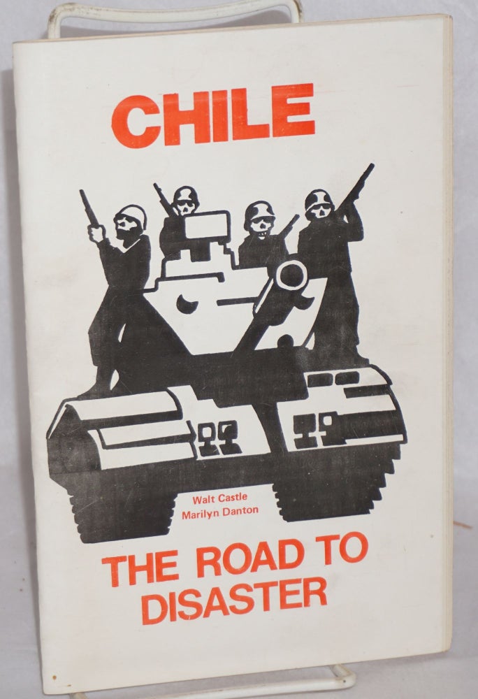 Cat.No: 120199 Chile: the road to disaster. Walt Marilyn Danton Castle, and.