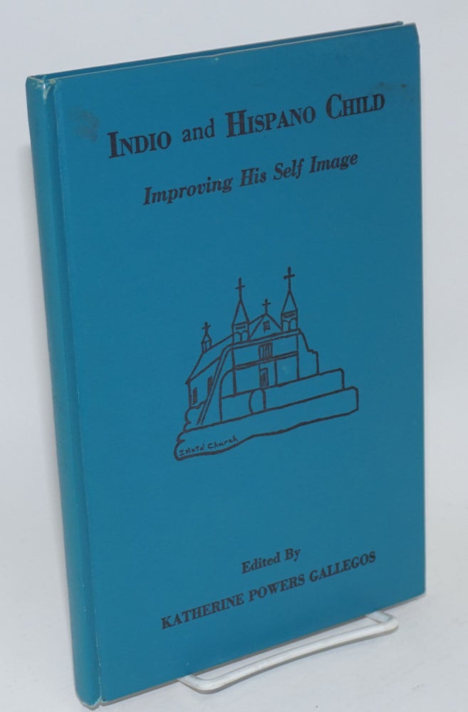 Cat.No: 120252 Indio and Hispano child: improving his self image. Katherine Powers Gallegos, ed.