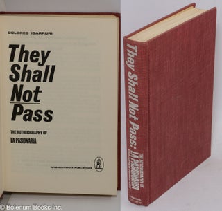 Cat.No: 12038 They shall not pass; the autobiography of La Passionara. Dolores Ibarruri