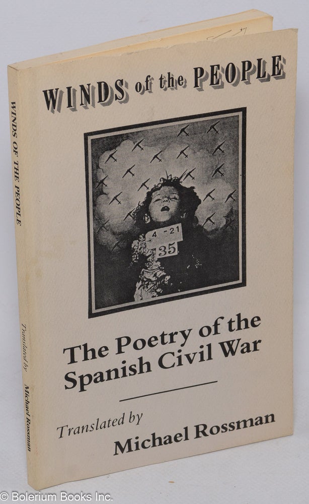Cat.No: 12040 Winds of the people; poetry of the Spanish Civil War, translated by Michael Rossman, with Richard Vernier. Michael Rossman.