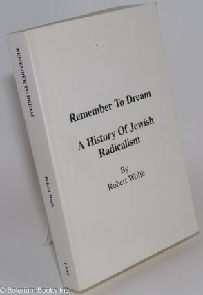 Cat.No: 120407 Remember to dream, a history of Jewish radicalism. Robert Wolfe