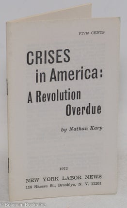 Cat.No: 120408 Crises in America: a revolution overdue. Nathan Karp