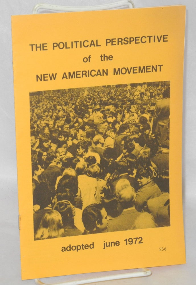 Cat.No: 120416 The political perspective of the New American Movement. New American Movement.