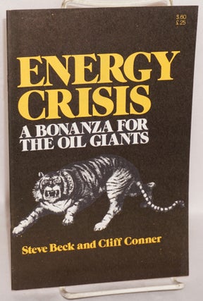 Cat.No: 120432 Energy Crisis: a bonanza for the oil giants. Steve Beck, Cliff Conner