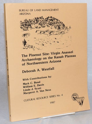 Cat.No: 120506 The Pinenut Site: Virgin Anasazi archaeology on the Kanab Plateau of...