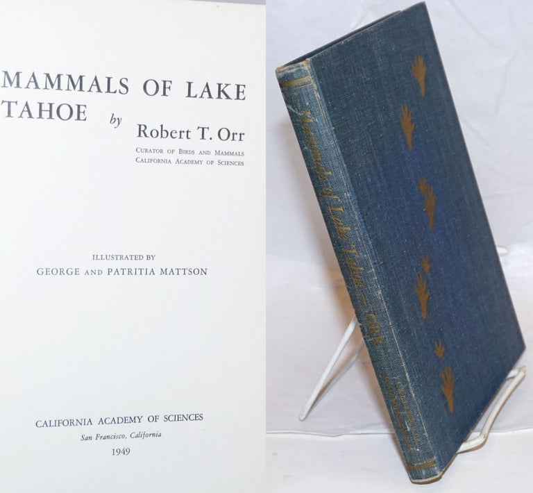 Cat.No: 120525 Mammals of Lake Tahoe. Robert T. Orr, George and Patritia Mattson, George, Patritia Mattson.