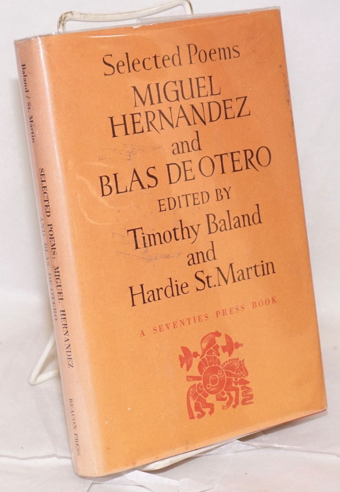Cat.No: 12060 Selected Poems: Miguel Hernandez and Blas de Otero. Miguel Hernández, Blas de Otero, Timothy Baland, Hardie St. Martin, Robert Bly Timothy Baland, Hardie St. Martin, James Wright, Hardie St. Martin.