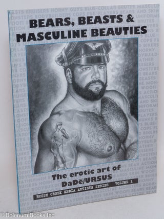 Cat.No: 120639 Bears, Beasts & Masculine Beauties; the erotic art of DaDē/URSUS. Michael...