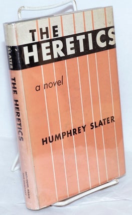 Cat.No: 12064 The Heretics; a novel. Humphrey Slater