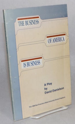 Cat.No: 120689 The business of America is business; a play. David Danielson