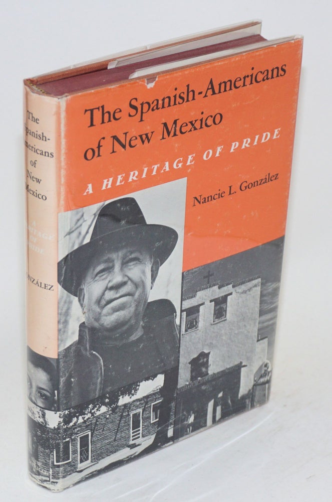 Cat.No: 120746 The Spanish-Americans of New Mexico; a heritage of pride. Nancie L. González.
