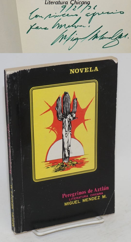 Cat.No: 120752 Peregrinos de Aztlán; literatura Chicana (novela). Miguel Méndez M.