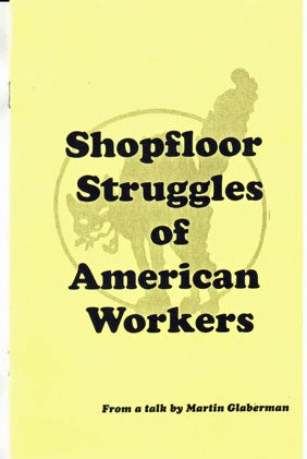 Shopfloor struggles of American workers, from a talk by Martin Glaberman