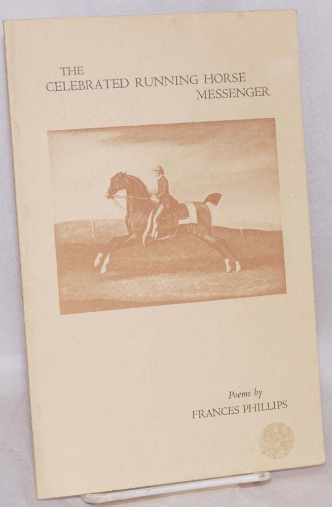 Cat.No: 120810 The celebrated running horse messenger; poems. Frances Phillips.