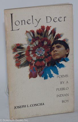 Lonely Deer; poems by a Pueblo Indian boy