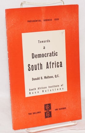 Cat.No: 120835 Towards a democratic South Africa; the 1959 Presidential address. Donald...