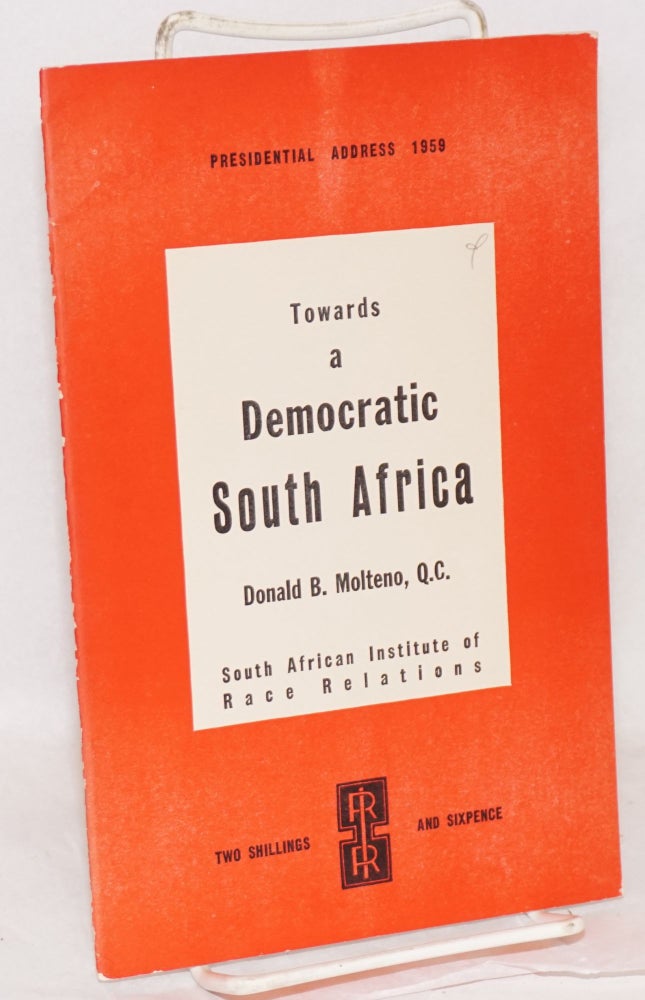 Cat.No: 120835 Towards a democratic South Africa; the 1959 Presidential address. Donald Molteno.