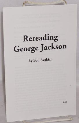 Cat.No: 120870 Rereading George Jackson. Bob Avakian