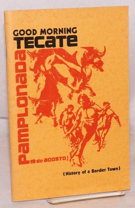 Cat.No: 120962 Buenos días Tecate/Good morning Tecate [cover] (history of a border town)...