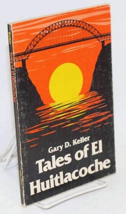 Cat.No: 120974 Tales of el huitlacoche. Gary D. Keller