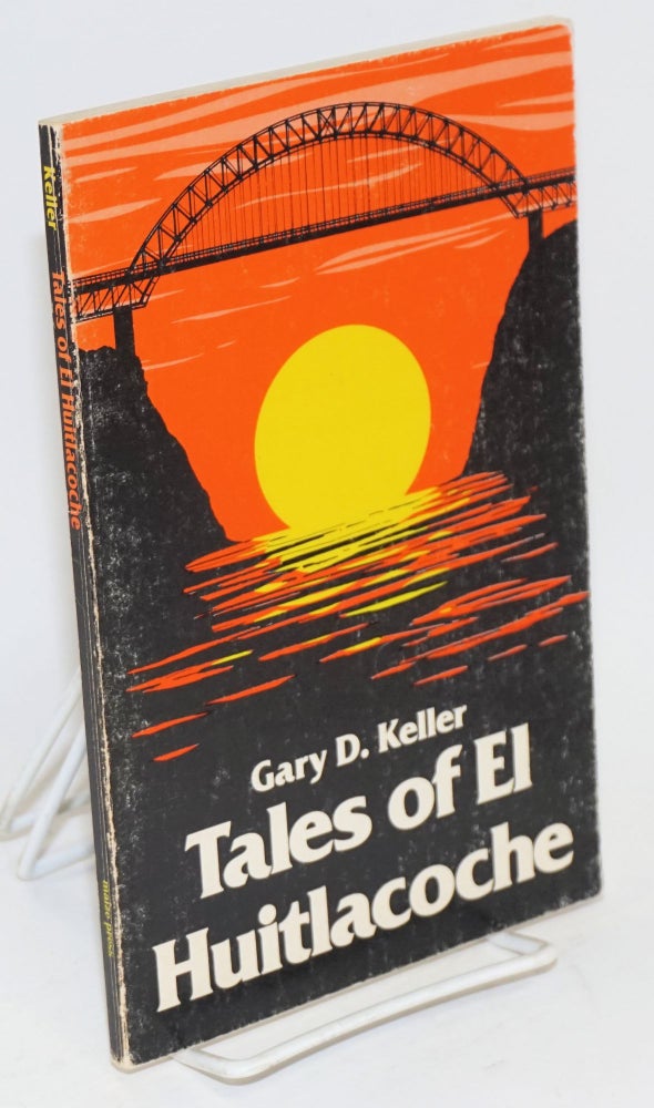 Cat.No: 120974 Tales of el huitlacoche. Gary D. Keller.