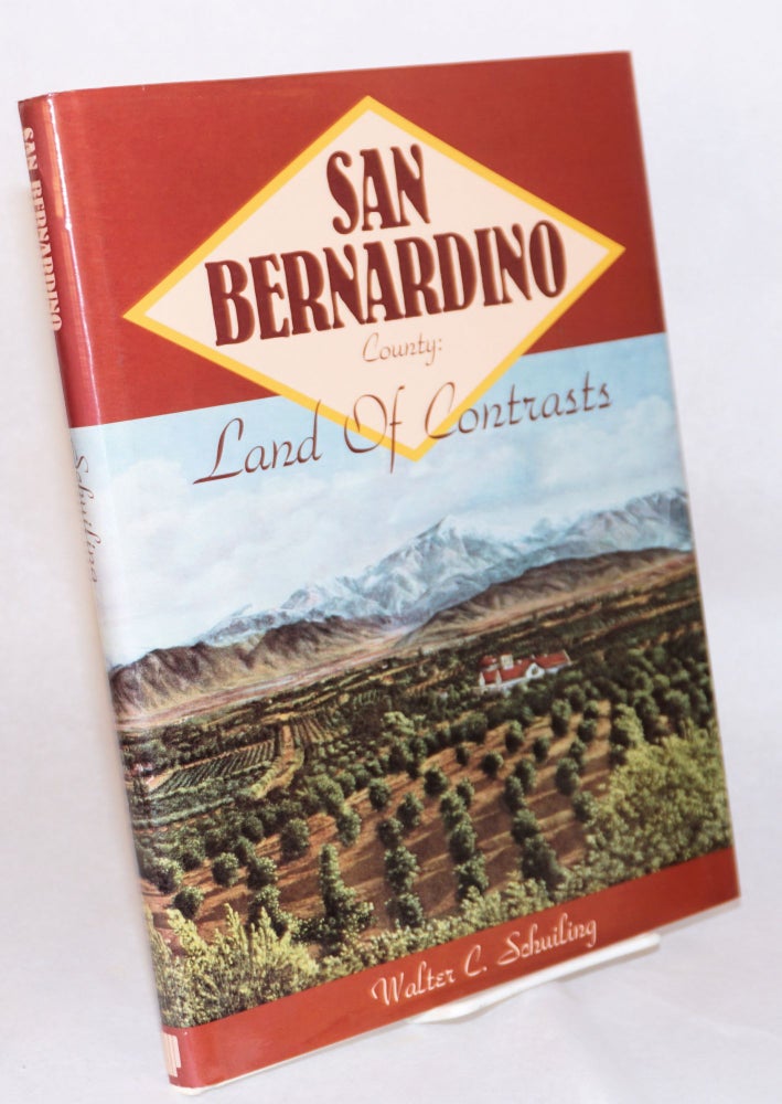 Cat.No: 120980 San Bernardino County: land of contrasts. Walter C. Schuiling, Baxter Williams, Elizabeth Jochimsen, Gerald A. Smith.