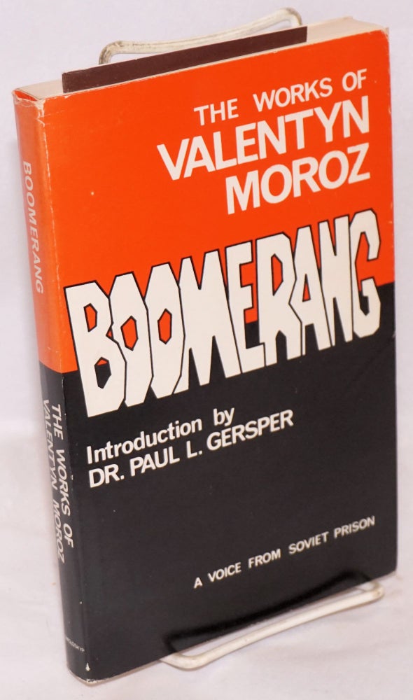 Cat.No: 120989 Boomerang; the works of Valentyn Moroz; a voice from Soviet prison [subtitle from cover]. Introduction by Paul L. Gersper, edited by Yaroslav Bihun. Valentyn Moroz.